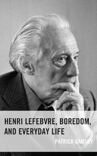 Henri Lefebvre, Boredom, and Everyday Life.