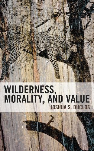 Wilderness, Morality, and Value.