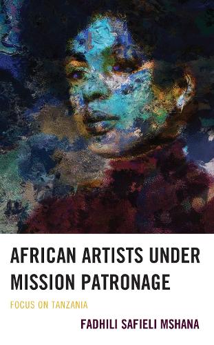 African Artists under Mission Patronage: Focus on Tanzania.
