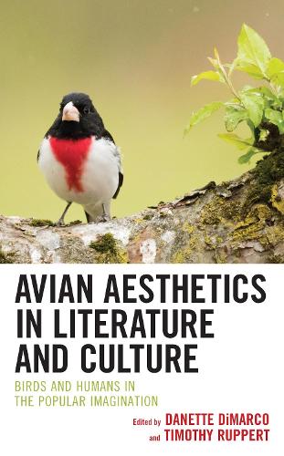Avian Aesthetics in Literature and Culture: Birds and Humans in the Popular Imagination.