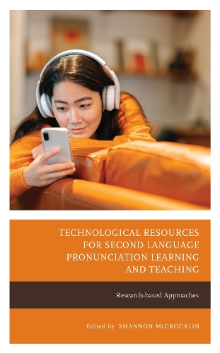 Technological Resources for Second Language Pronunciation Learning and Teaching: Research-based Approaches.