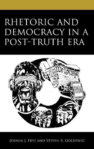Rhetoric and Democracy in a Post-Truth Era.