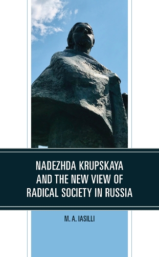 Nadezhda Krupskaya and the New View of Radical Society in Russia.