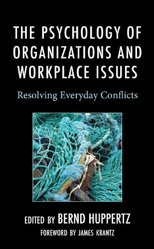 The Psychology of Organizations and Workplace Issues: Resolving Everyday Conflicts.