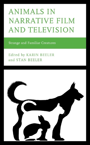 Animals in Narrative Film and Television: Strange and Familiar Creatures.