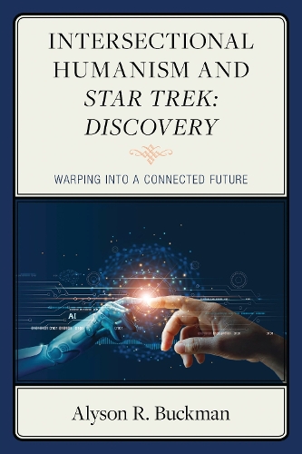 Intersectional Humanism and Star Trek: Discovery: Warping into a Connected Future.