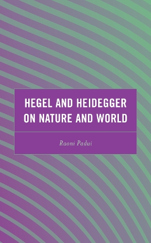 Hegel and Heidegger on Nature and World.