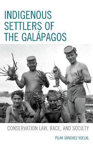 Indigenous Settlers of the Galapagos: Conservation Law, Race, and Society.
