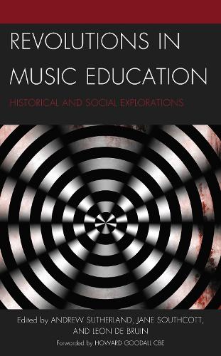 Revolutions in Music Education: Historical and Social Explorations.