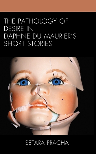 The Pathology of Desire in Daphne du Maurier's Short Stories.