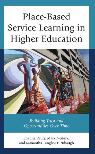 Place-Based Service Learning in Higher Education: Building Trust and Opportunities Over Time.