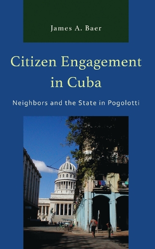 Citizen Engagement in Cuba: Neighbors and the State in Pogolotti.