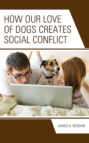 How Our Love of Dogs Creates Social Conflict.