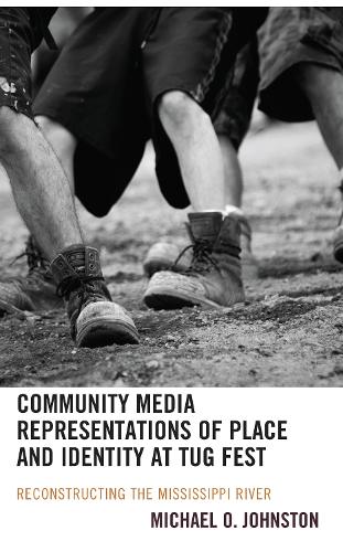 Community Media Representations of Place and Identity at Tug Fest: Reconstructing the Mississippi River.