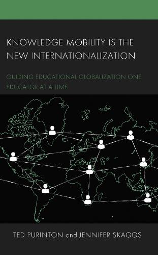 Knowledge Mobility is the New Internationalization: Guiding Educational Globalization One Educator at a Time.