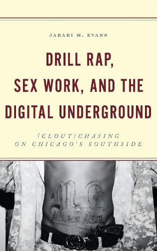Drill Rap, Sex Work, and the Digital Underground: (Clout)Chasing on Chicago's Southside.