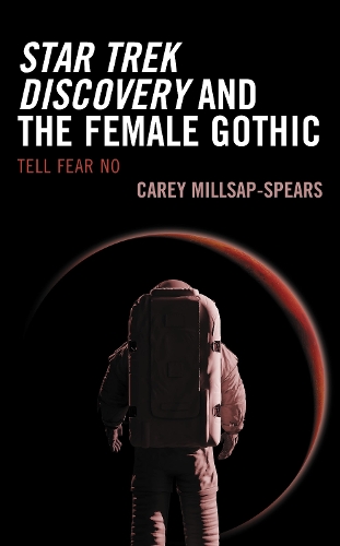 Star Trek Discovery and the Female Gothic: Tell Fear No.