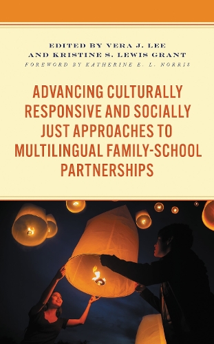 Advancing Culturally Responsive and Socially Just Approaches to Multilingual Family-School Partnerships.