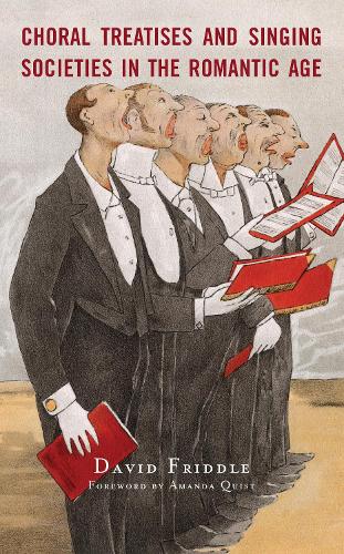 Choral Treatises and Singing Societies in the Romantic Age.