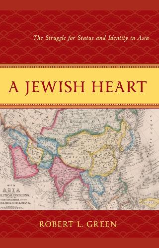 A Jewish Heart: The Struggle for Status and Identity in Asia.