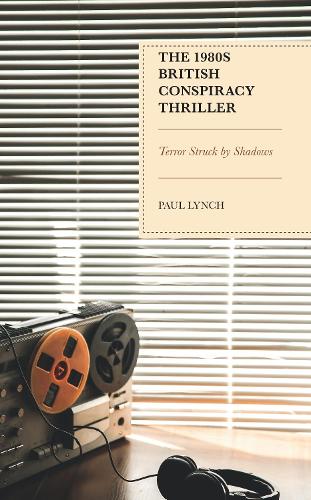 The 1980s British Conspiracy Thriller: Terror Struck by Shadows.