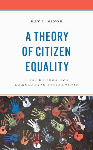A Theory of Citizen Equality: A Framework for Democratic Citizenship.