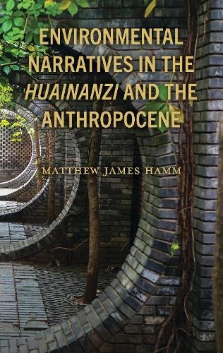 Environmental Narratives in the Huainanzi and the Anthropocene.