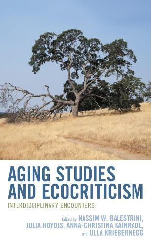 Aging Studies and Ecocriticism: Interdisciplinary Encounters.