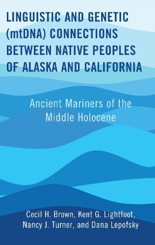 Linguistic and Genetic (mtDNA) Connections between Native Peoples of Alaska and California: Ancient Mariners of the Middle Holocene.