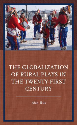 The Globalization of Rural Plays in the Twenty-First Century.