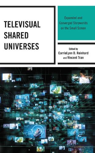 Televisual Shared Universes: Expanded and Converged Storyworlds on the Small Screen.