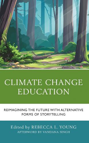 Climate Change Education: Reimagining the Future with Alternative Forms of Storytelling.