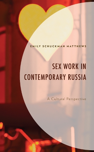 Sex Work in Contemporary Russia: A Cultural Perspective.