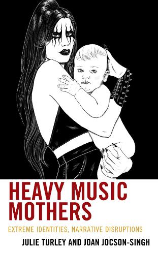 Heavy Music Mothers: Extreme Identities, Narrative Disruptions.