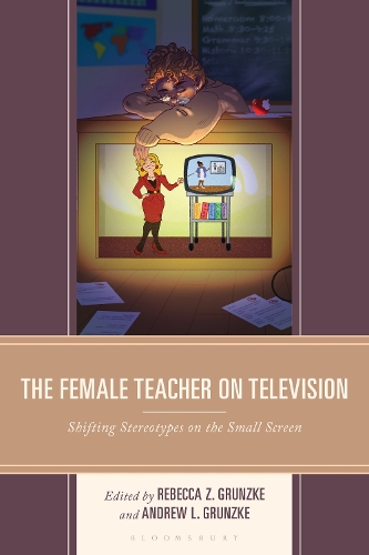 The Female Teacher on Television: Shifting Stereotypes on the Small Screen.