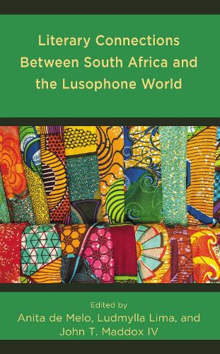 Literary Connections Between South Africa and the Lusophone World.
