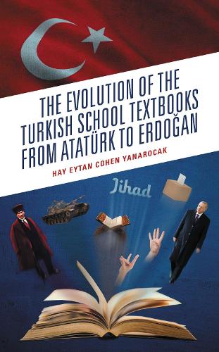The Evolution of the Turkish School Textbooks from Atatuerk to Erdogan.