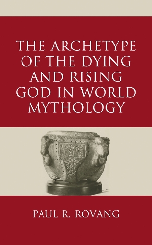 The Archetype of the Dying and Rising God in World Mythology.