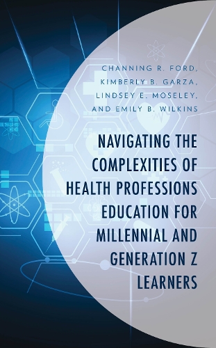 Navigating the Complexities of Health Professions Education for Millennial and Generation Z Learners.