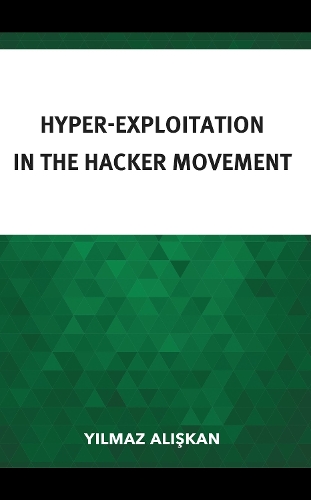 Hyper-Exploitation in the Hacker Movement.