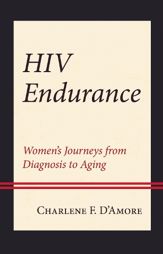 HIV Endurance: Women's Journeys from Diagnosis to Aging.