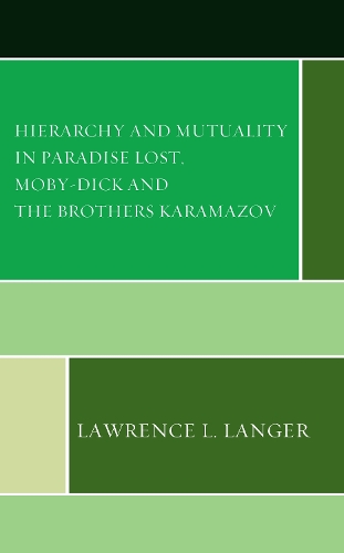 Hierarchy and Mutuality in Paradise Lost, Moby-Dick and The Brothers Karamazov.