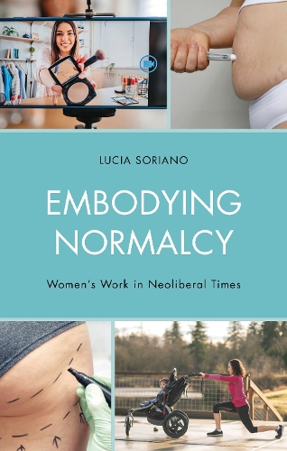 Embodying Normalcy: Women's Work in Neoliberal Times.