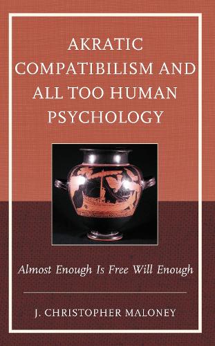 Akratic Compatibilism and All Too Human Psychology