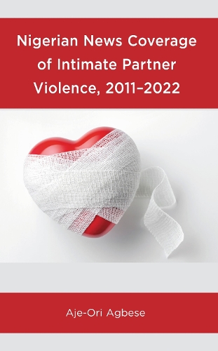 Nigerian News Coverage of Intimate Partner Violence, 2011-2022.