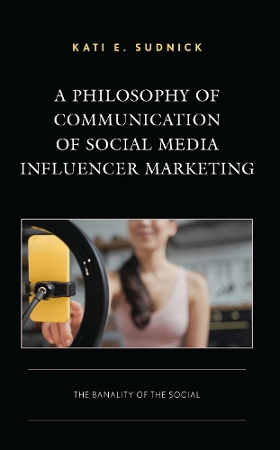 A Philosophy of Communication of Social Media Influencer Marketing: The Banality of the Social.
