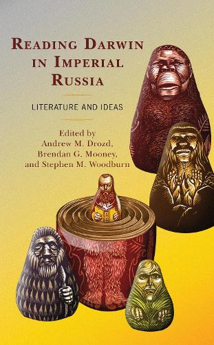 Reading Darwin in Imperial Russia: Literature and Ideas.