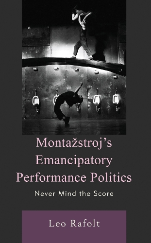Montazstroj's Emancipatory Performance Politics: Never Mind the Score.