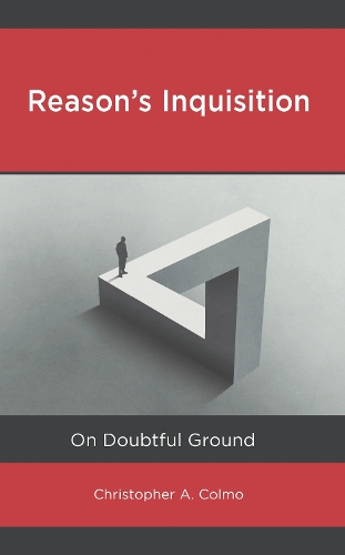 Reason's Inquisition: On Doubtful Ground.