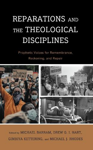 Reparations and the Theological Disciplines: Prophetic Voices for Remembrance, Reckoning, and Repair.